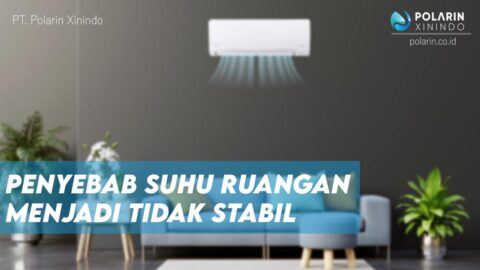 Penyebab Suhu Ruangan Menjadi Tidak Stabil - POLARIN