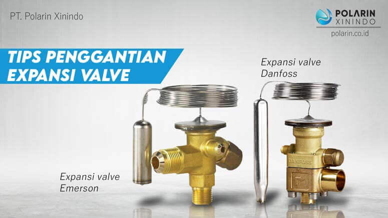 Banner of Tips Penggantian Expansion Valve Cara Memilih yang Tepat untuk Sistem AC dan Refrigerasi