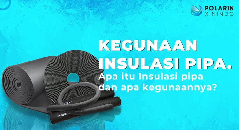 Banner of Insulasi Pipa AC Fungsi, Jenis, dan Cara Memilihnya