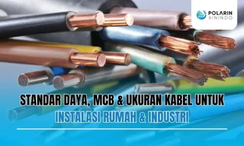 Standar Daya, MCB & Ukuran Kabel untuk Instalasi Rumah & Industri