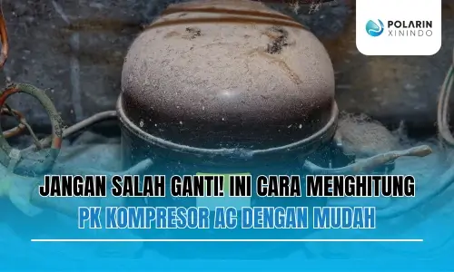 Banner of Jangan Salah Ganti! Cara Menentukan PK & Spesifikasi Kompresor AC Pengganti