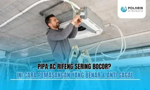 Pipa AC Rifeng Sering Bocor Ini Cara Pemasangan yang Benar & Anti Gagal