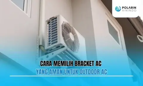 Cara Memilih Bracket AC yang Aman untuk Outdoor AC