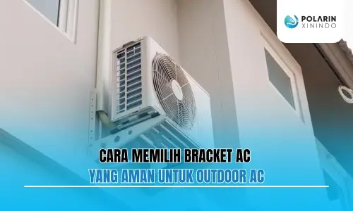 Banner of Cara Memilih Bracket AC yang Aman untuk Outdoor AC