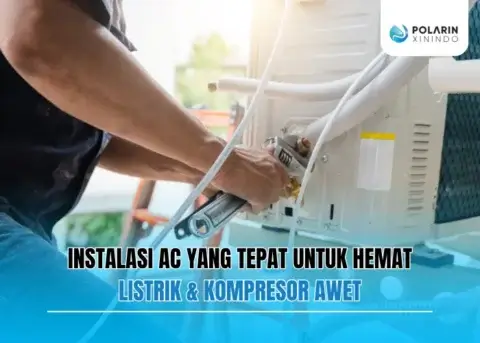 Instalasi AC yang Tepat untuk Hemat Listrik & Kompresor Awet