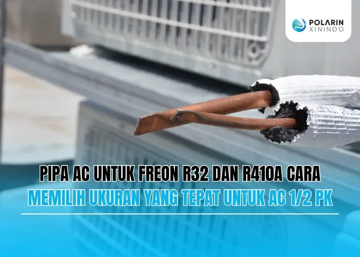 Banner of Pipa AC untuk Freon R32 dan R410A Cara Memilih Ukuran yang Tepat untuk AC 1/2 PK