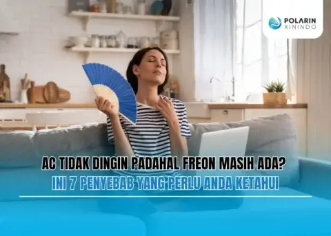 AC Tidak Dingin Padahal Freon Masih Ada Ini 7 Penyebab yang Perlu Anda Ketahui